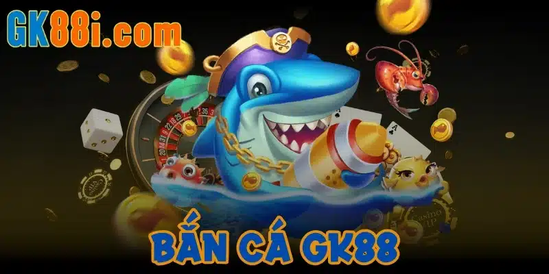 Bắn cá GK88