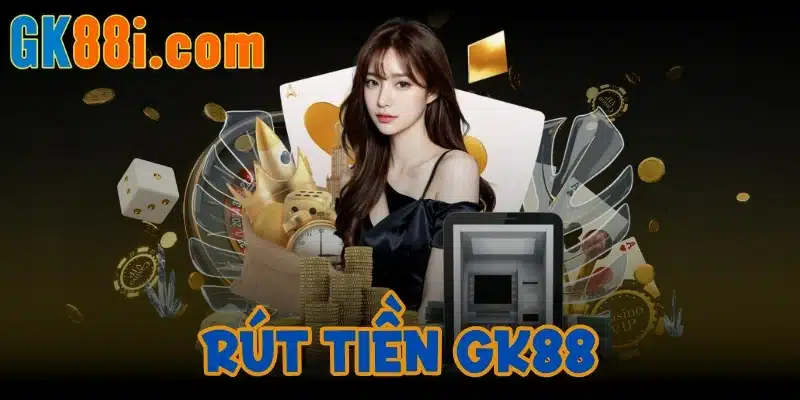 Rút tiền GK88